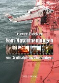 Cover-Bild zum Titel 'Vom Maschinenjungen zum Schifffahrt-Sachverständigen' von 'Dieter Becker'