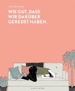 Cover-Bild zum Titel 'Wie gut, dass wir darüber geredet haben' von 'Julia Bernhard'