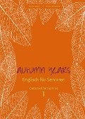 Autumn Years for Beginners. Coursebook - Beate Baylie, Karin Schweizer