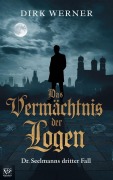 Cover-Bild zum Titel 'Das Vermächtnis der Logen: Dr. Seelmanns dritter Fall (Dr. Seelmanns mysteriöse Fälle, #3)' von 'Dirk Werner'