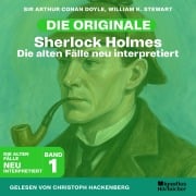 Cover-Bild zum Titel 'Sherlock Holmes: Die alten Fälle neu interpretiert (Band 1)' von 'Arthur Conan Doyle, William K. Stewart'