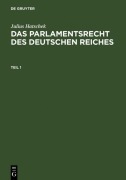 Cover-Bild zum Titel 'Julius Hatschek: Das Parlamentsrecht des Deutschen Reiches. Teil 1' von 'Julius Hatschek'