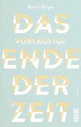 Cover-Bild zum Titel 'Das vorläufige Ende der Zeit' von 'Berni Mayer'