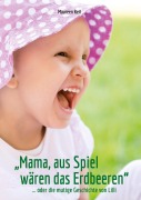 Cover-Bild zum Titel '"Mama, aus Spiel wären das Erdbeeren."' von 'Maureen Reil'