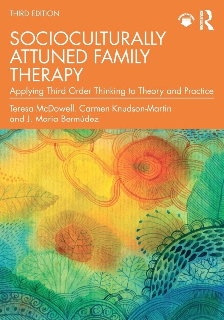 Socioculturally Attuned Family Therapy - Teresa McDowell, Carmen Knudson-Martin, J. Maria Bermúdez