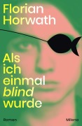 Cover-Bild zum Titel 'Als ich einmal blind wurde' von 'Florian Horwath'