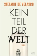 Cover-Bild zum Titel 'Kein Teil der Welt' von 'Stefanie De Velasco'