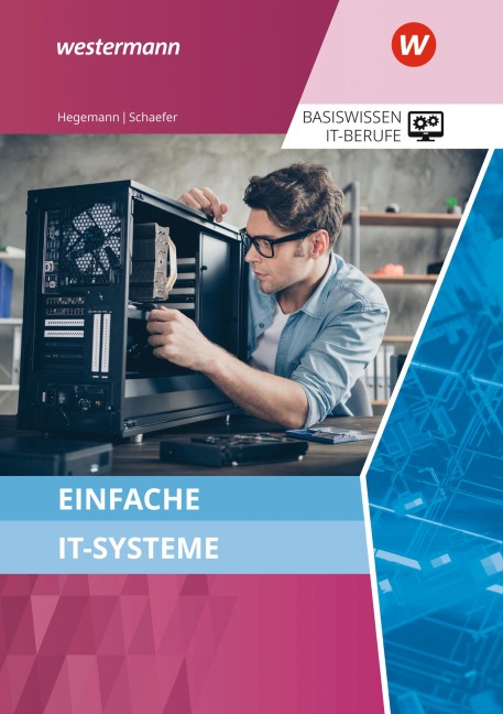 Basiswissen IT-Berufe. Einfache IT-Systeme Schulbuch - Klaus Hegemann, Udo Schaefer