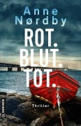 Cover-Bild zum Titel 'Rot. Blut. Tot.' von 'Anne Nordby'