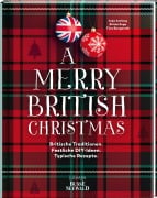 A Merry British Christmas. Britische Traditionen. Festliche DIY-Ideen. Typische Rezepte - Anja Amlang, Britta Sopp, Tina Bungeroth