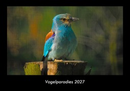Cover-Bild zum Titel 'Vogelparadies 2027 Fotokalender DIN A3' von 'Tobias Becker'