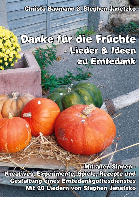 Danke für die Früchte - Lieder und Ideen zu Erntedank - Christa Baumann, Stephen Janetzko