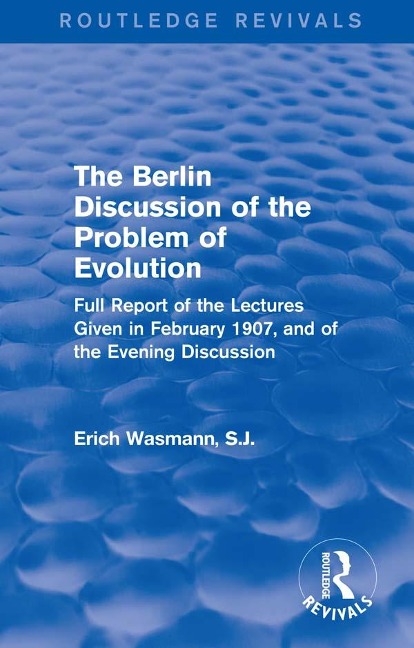 The Berlin Discussion of the Problem of Evolution - Erich Wasmann S. J.