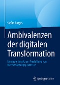 Ambivalenzen der digitalen Transformation - Stefan Burges