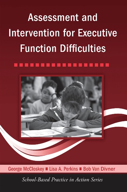 Assessment and Intervention for Executive Function Difficulties - George McCloskey, Bob Van Diviner, Lisa A. Perkins