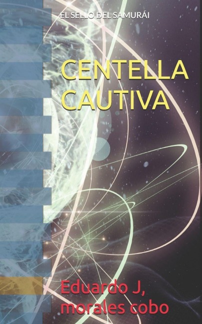 Centella Cautiva - Eduardo Juan Morales Cobo
