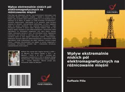 Cover-Bild zum Titel 'Wp¿yw ekstremalnie niskich pól elektromagnetycznych na ró¿nicowanie mi¿¿ni' von 'Raffaele Pilla'