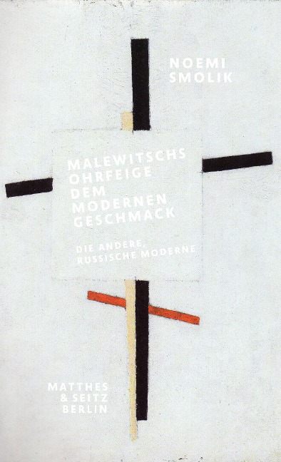 Malewitschs Ohrfeige dem modernen Geschmack - Noemi Smolik