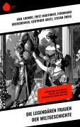 Cover-Bild zum Titel 'Die legendären Frauen der Weltgeschichte' von 'Emil Ludwig, Enrique Gómez Carrillo, Franz Hessel, Stéphane Zweig, Fritz Mauthner'