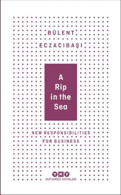 A Rip In The Sea-New Responsibilities For Business - Bülent Eczacibasi
