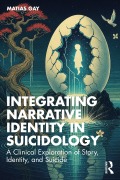 Cover-Bild zum Titel 'Integrating Narrative Identity in Suicidology' von 'Matias Gay'
