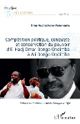 Cover-Bild zum Titel 'Compétition politique, conquête et conservation du pouvoir d'El Hadj Omar Bongo Ondimba à Ali Bongo Ondimba' von 'Ivora Mouangoye'