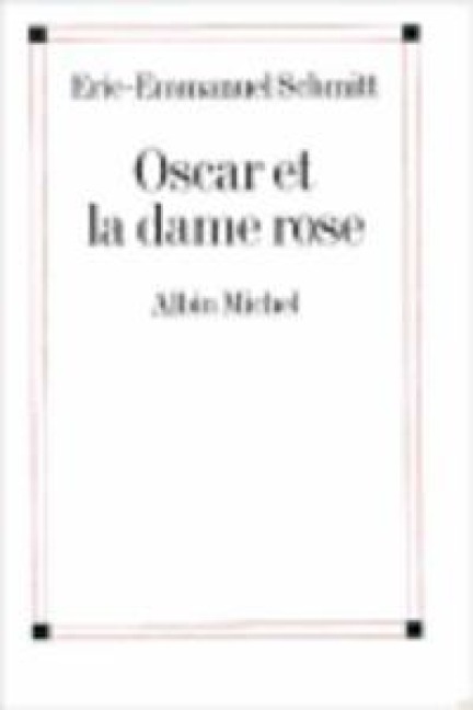 Oscar et la dame rose - Eric-Emmanuel Schmitt