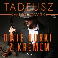 Dwie rurki z kremem - Tadeusz Kwiatkowski