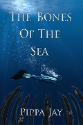 Cover-Bild zum Titel 'The Bones of the Sea' von 'Pippa Jay'
