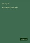 Welt und Haus Novellen - Otto Roquette