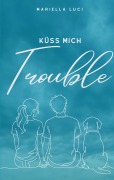 Cover-Bild zum Titel 'Küss mich Trouble' von 'Mariella Luci'