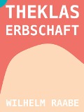 Theklas Erbschaft - Wilhelm Raabe