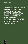 Kommentar zum Versicherungsstempelgesetz vom 3. Juli 1913, nebst Ausführungsbestimmungen vom 15. September 1913 - Paul Brüders, Simon Wertheimer