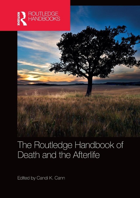 The Routledge Handbook of Death and the Afterlife - 