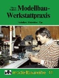 Modellbau-Werkstattpraxis - Tilman Wallroth