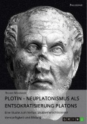 Cover-Bild zum Titel 'Plotin - Neuplatonismus als Entsokratisierung Platons' von 'PD Dr. phil. habil. , Roland Mugerauer'