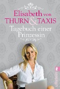 Cover-Bild zum Titel 'Tagebuch einer Prinzessin' von 'Elisabeth Prinzessin von Thurn und Taxis'