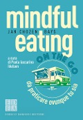Cover-Bild zum Titel 'Mindful eating on the go. Da praticare ovunque tu sia' von 'Jan Chozen Bays'