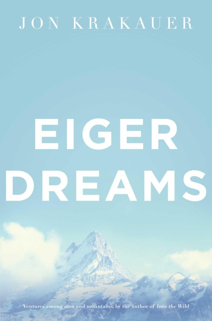 Eiger Dreams - Jon Krakauer