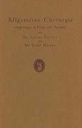 Cover-Bild zum Titel 'Allgemeine Chirurgie vorgetragen in Frage und Antwort, nebst einigen Kapiteln über Frakturen, Luxationen und Hernien' von 'J. Feßler, J. Mayer'