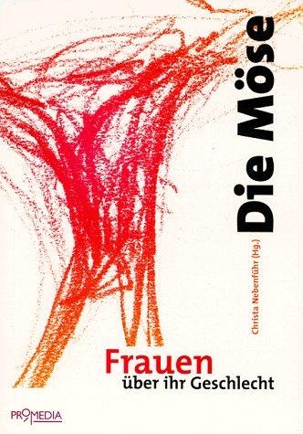 Die Möse - Meike Lauggas, Rosamaria Roffiel Franco, Katharina Riese, Gerburg Treusch-Dieter