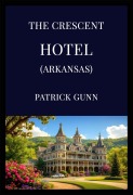 Cover-Bild zum Titel 'The Crescent Hotel (Arkansas)' von 'Patrick Gunn'
