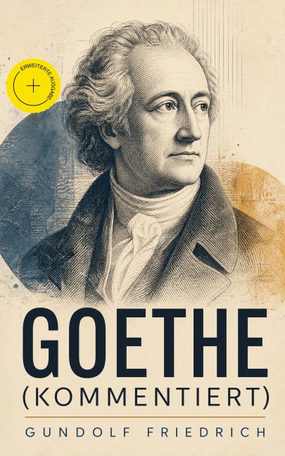 Goethe (Kommentiert) - Gundolf Friedrich