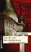 Cover-Bild zum Titel 'Die Stunde der Gladiatoren' von 'Uwe Klausner'
