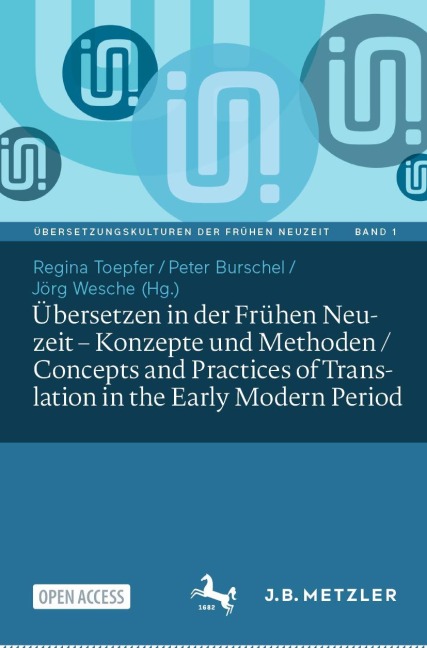 Übersetzen in der Frühen Neuzeit - Konzepte und Methoden / Concepts and Practices of Translation in the Early Modern Period - 