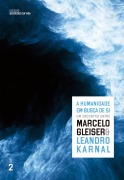 A humanidade em busca de si (Vol. 2 Segredos da vida) - Marcelo Gleiser, Leandro Karnal