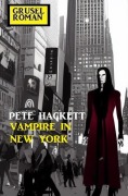 Cover-Bild zum Titel '¿Vampire in New York: Gruselroman' von 'Pete Hackett'