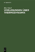 Vorlesungen über Thermodynamik - Max Planck