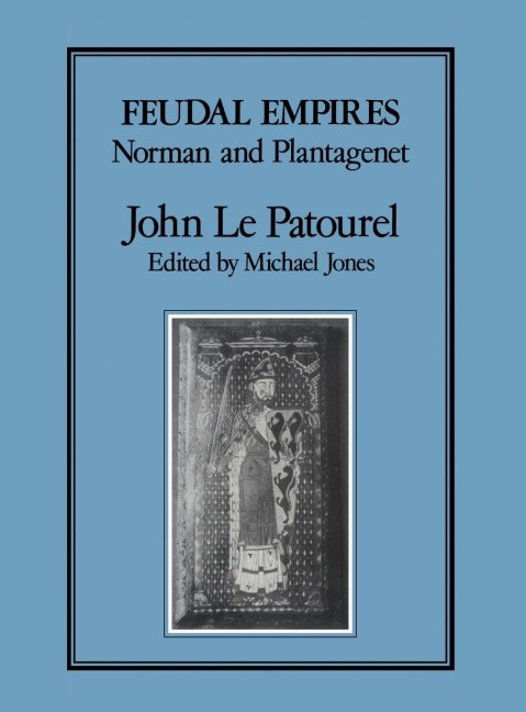 Feudal Empires - John F. Le Patourel
