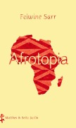 Cover-Bild zum Titel 'Afrotopia' von 'Felwine Sarr'
